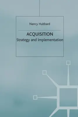 Achiziție: Strategie și implementare - Acquisition: Strategy and Implementation