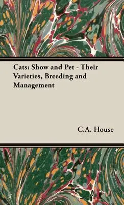 Pisici: Show and Pet - Their Varieties, Breeding and Management - Cats: Show and Pet - Their Varieties, Breeding and Management