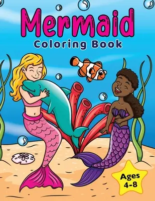 Carte de colorat cu sirene: Pentru copii de 4-8 ani - Mermaid Coloring Book: For Kids Ages 4-8