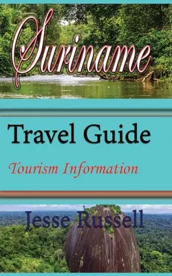 Suriname Ghid de călătorie: Informații turistice - Suriname Travel Guide: Tourism Information