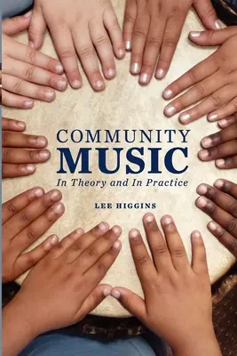 Muzica comunitară: în teorie și în practică - Community Music: In Theory and in Practice