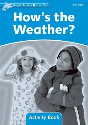 Dolphin Readers: Level 1: 275-Word Vocabularyhow's the Weather? Carte de activități - Dolphin Readers: Level 1: 275-Word Vocabularyhow's the Weather? Activity Book