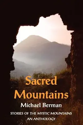 Munții sacri: Povestiri din Munții Mistici: o antologie - Sacred Mountains: Stories of the Mystic Mountains an Anthology