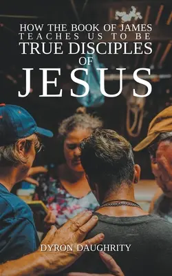 Cum ne învață Cartea lui Iacov să fim adevărați ucenici ai lui Isus - How the Book of James Teaches Us To Be True Disciples of Jesus