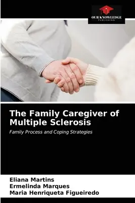 Îngrijitorul familial al sclerozei multiple - The Family Caregiver of Multiple Sclerosis