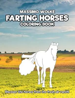 Cai pârțâitori - Carte de colorat: Descoperă caii de la ferma Fresh Air! - Farting Horses - Coloring Book: Discover the horses from the fresh air ranch!