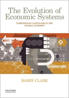 Evoluția sistemelor economice: Varietăți de capitalism în economia globală - The Evolution of Economic Systems: Varieties of Capitalism in the Global Economy