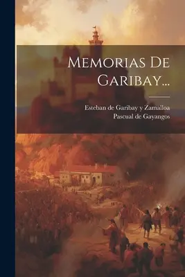 Memoriile lui Garibay... - Memorias De Garibay...