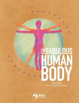Fabulosul corp uman: Anatomie pentru tinerii cercetători - The Fabulous Human Body: Anatomy for Young Scientists