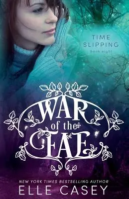 Războiul zânelor (Cartea 8, Timpul alunecă) - War of the Fae (Book 8, Time Slipping)