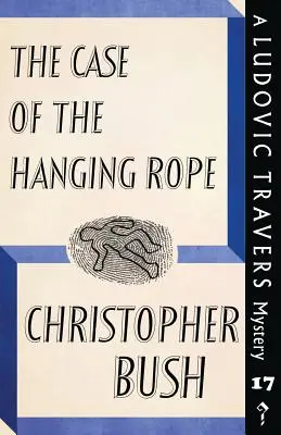 Cazul frânghiei spânzurate: un mister Ludovic Travers - The Case of the Hanging Rope: A Ludovic Travers Mystery