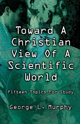 Către o viziune creștină asupra unei lumi științifice - Toward a Christian View of a Scientific World