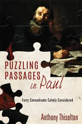 Pasaje enigmatice în Pavel: Forty Conundrums Calmly Considered - Puzzling Passages in Paul: Forty Conundrums Calmly Considered