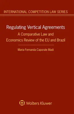 Reglementarea acordurilor verticale: O analiză comparativă a dreptului și economiei din UE și Brazilia - Regulating Vertical Agreements: A Comparative Law and Economics Review of the EU and Brazil