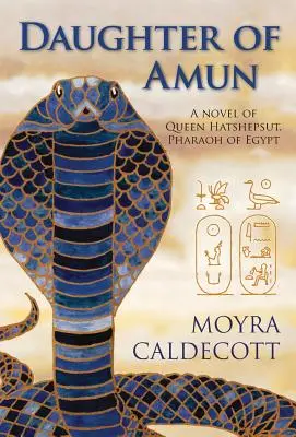 Fiica lui Amon: Regina Hatshepsut, Faraon al Egiptului - Un roman - Daughter of Amun: Queen Hatshepsut, Pharaoh of Egypt - A Novel