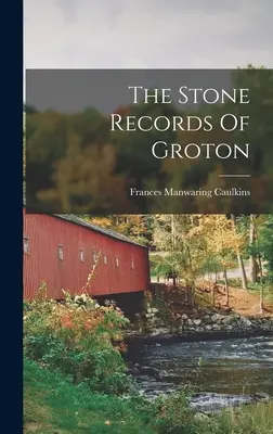 Documentele de piatră din Groton - The Stone Records Of Groton