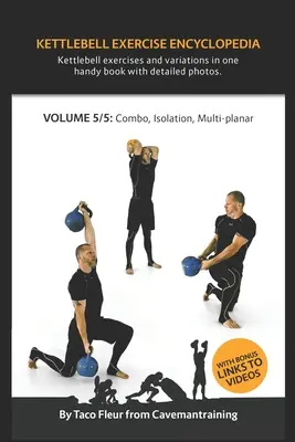 Enciclopedia exercițiilor Kettlebell VOL. 5: Combinații Kettlebell, izolare și variații de exerciții multiplanare - Kettlebell Exercise Encyclopedia VOL. 5: Kettlebell combos, isolation, and multi-planar exercise variations