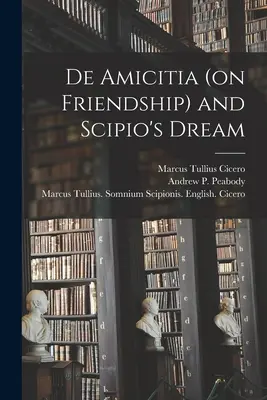 De Amicitia (despre prietenie) și visul lui Scipio - De Amicitia (on Friendship) and Scipio's Dream