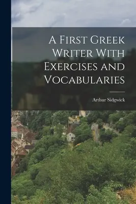 Un prim scriitor grec, cu exerciții și vocabulare - A First Greek Writer With Exercises and Vocabularies
