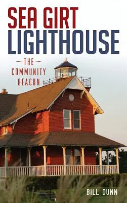 Farul Sea Girt: Farul comunității - Sea Girt Lighthouse: The Community Beacon