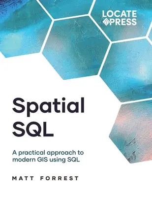 Spatial SQL: O abordare practică a SIG moderne utilizând SQL - Spatial SQL: A Practical Approach to Modern GIS Using SQL