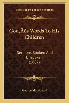 God's Words To His Children: Predici rostite și nespuse (1887) - God's Words To His Children: Sermons Spoken And Unspoken (1887)