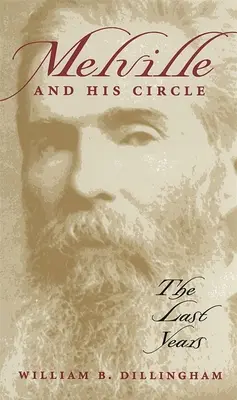 Melville și cercul său: Ultimii ani - Melville and His Circle: The Last Years