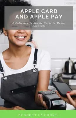 Apple Card și Apple Pay: Un ghid ridicol de simplu pentru plățile mobile - Apple Card and Apple Pay: A Ridiculously Simple Guide to Mobile Payments