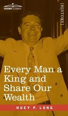 Fiecare om un rege și Împărtășim bogăția noastră: Două discursuri Huey Long - Every Man a King and Share Our Wealth: Two Huey Long Speeches
