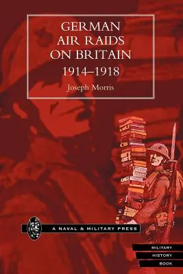 Raiduri aeriene germane asupra Marii Britanii 1914-1918 - German Air Raids on Great Britain 1914-1918