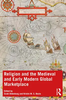 Religia și piața globală medievală și modernă timpurie - Religion and the Medieval and Early Modern Global Marketplace