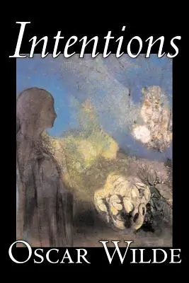 Intenții de Oscar Wilde, Colecții literare, Eseuri, Engleză, Irlandeză, Scoțiană, Galeză - Intentions by Oscar Wilde, Literary Collections, Essays, English, Irish, Scottish, Welsh