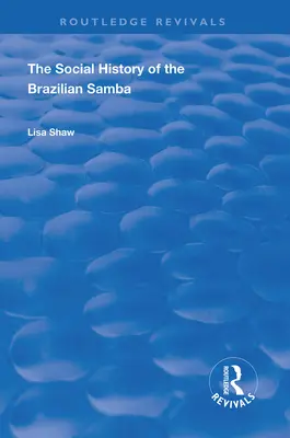 Istoria socială a samba braziliană - The Social History of the Brazilian Samba