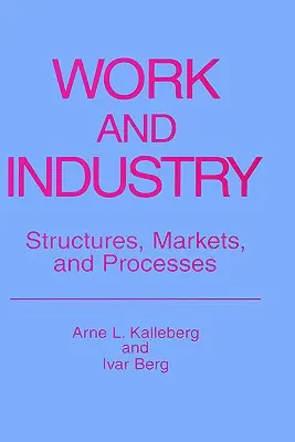 Muncă și industrie: Structuri, piețe și procese - Work and Industry: Structures, Markets, and Processes