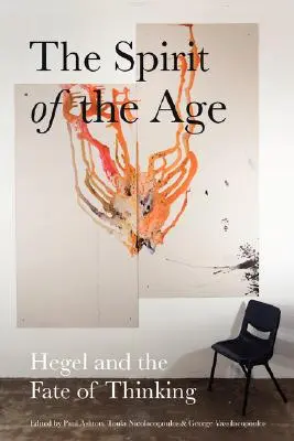 Spiritul epocii: Hegel și destinul gândirii - The Spirit of the Age: Hegel and the Fate of Thinking