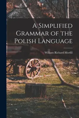 O gramatică simplificată a limbii poloneze - A Simplified Grammar of the Polish Language