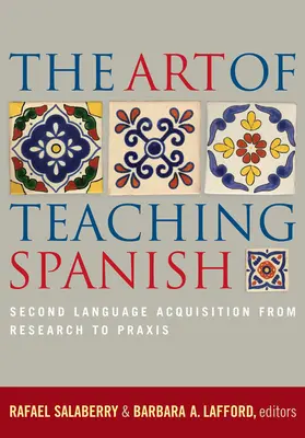 Arta predării limbii spaniole: dobândirea unei a doua limbi de la cercetare la PRAXIS - The Art of Teaching Spanish: Second Language Acquisition from Research to PRAXIS