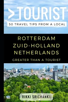 Greater Than a Tourist - Rotterdam Zuid-Holland Țările de Jos: 50 de sfaturi de călătorie de la un localnic - Greater Than a Tourist - Rotterdam Zuid-Holland The Netherlands: 50 Travel Tips from a Local