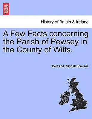 Câteva fapte referitoare la parohia Pewsey din comitatul Wilts. - A Few Facts Concerning the Parish of Pewsey in the County of Wilts.