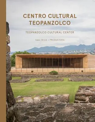 Isaac Broid + Productora: Centrul Cultural Teopanzolco - Isaac Broid + Productora: Teopanzolco Cultural Center