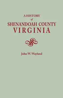 Istoria comitatului Shenandoah, Virginia. A doua ediție (mărită) [1969] - History of Shenandoah County, Virginia. Second (Augmented) Edition [1969]