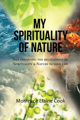 Spiritualitatea mea despre natură: Descoperirea de sine; Relația dintre spiritualitate și natură în viața ta - My Spirituality of Nature: Self Discovery; The Relatedness of Spirituality & Nature In Your Life