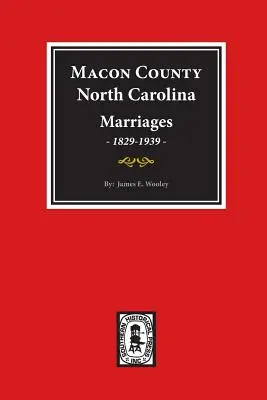 Căsătorii din comitatul Macon, Carolina de Nord, 1829-1939. - Macon County, North Carolina Marriages, 1829-1939.