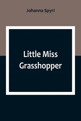 Micuța domnișoară Grasshopper - Little Miss Grasshopper