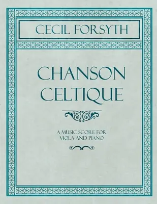 Chanson Celtique - O partitură pentru vioară și pian - Chanson Celtique - A Music Score for Viola and Piano