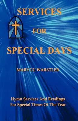 Servicii pentru zile speciale: Servicii de imnuri și lecturi pentru perioade speciale ale anului - Services For Special Days: Hymn Services And Readings For Special Times Of The Year