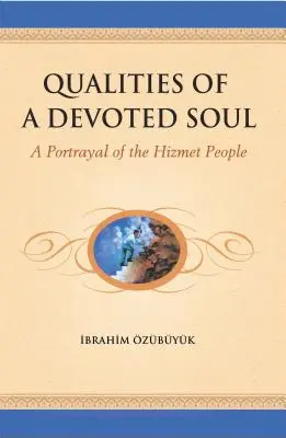 Calitățile unui suflet devotat: o portretizare a poporului Hizmet - Qualities of a devoted Soul: A Portrayal of the Hizmet People