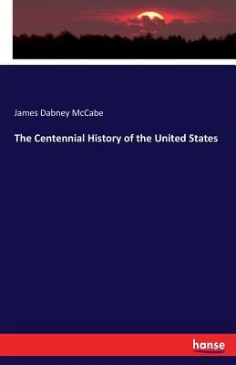 Istoria Centenară a Statelor Unite - The Centennial History of the United States