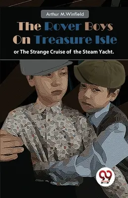The Rover Boys On Treasure Isle sau, Croaziera ciudată a iahtului cu aburi. - The Rover Boys On Treasure Isle or, The Strange Cruise of the Steam Yacht.
