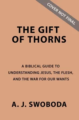 Cadou de spini Ghid de studiu Plus Streaming Video: Isus, carnea și războiul pentru nevoile noastre - The Gift of Thorns Study Guide Plus Streaming Video: Jesus, the Flesh, and the War for Our Wants